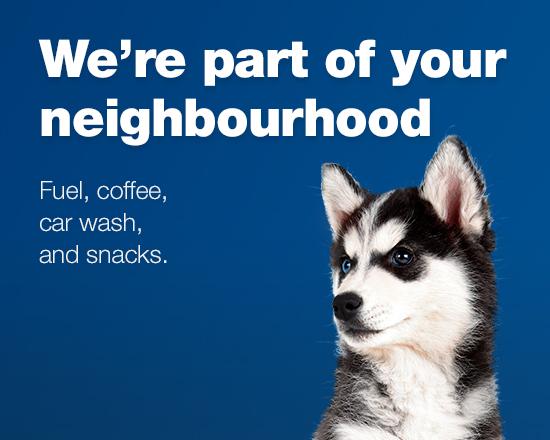 We're part of your neighbourhood. Fuel, coffee, car wash, snacks.